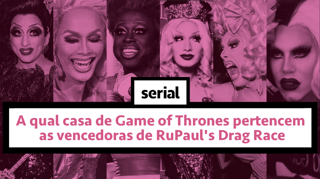A que casa de Game of Thrones pertencem as drags de RuPaul’s Drag Race – SERIAL s02e07