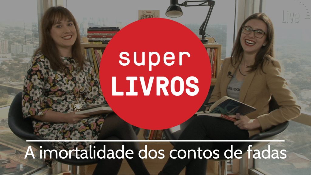 A imortalidade dos contos de fadas – Super Livros #11