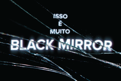 Isso é muito Black Mirror