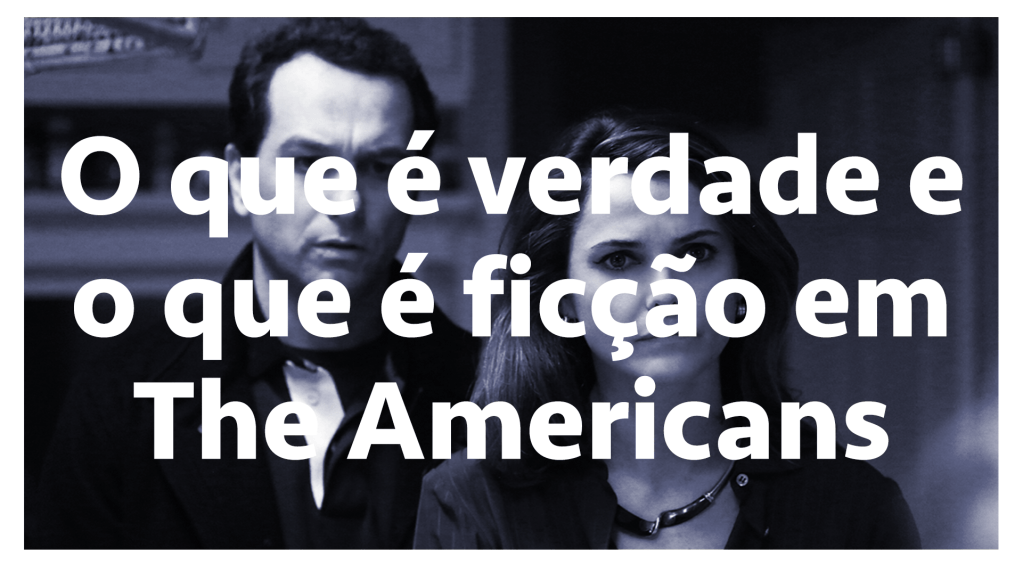 O que é verdade e o que é ficção em The Americans – SERIAL s03e06