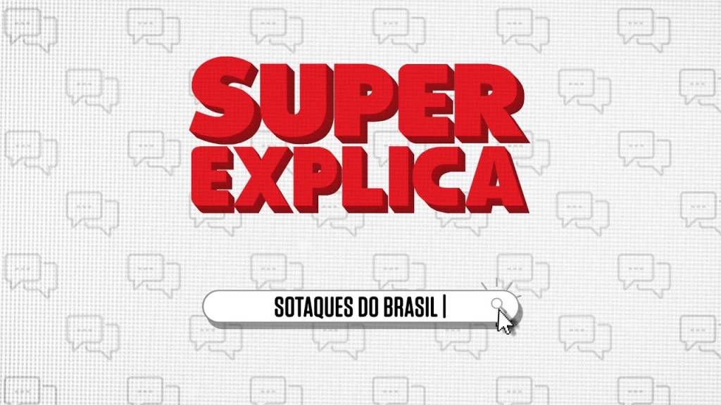 SUPER Explica: Sotaques do Brasil