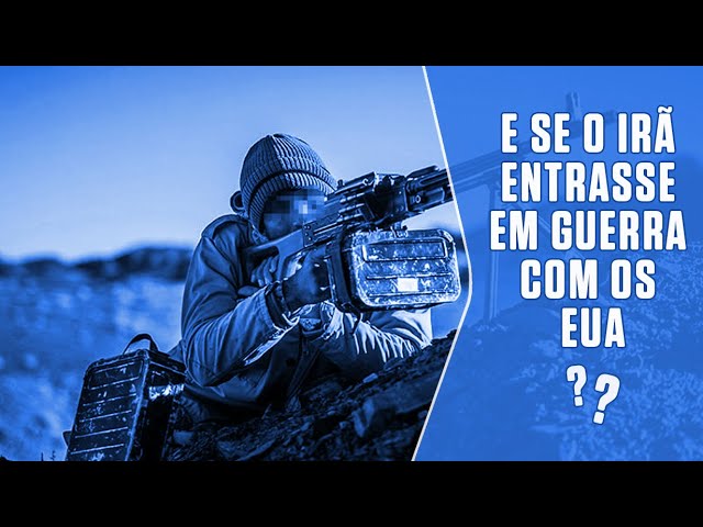 E se o Irã entrasse em guerra com os EUA?