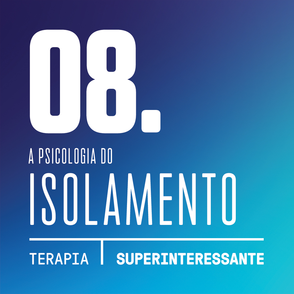 Podcast Terapia #8: A psicologia do isolamento
