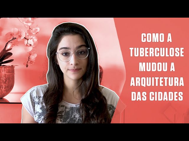 Como a tuberculose mudou a arquitetura das cidades?