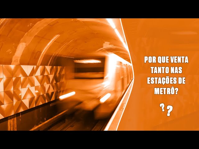 Por que venta tanto nas estações de metrô?