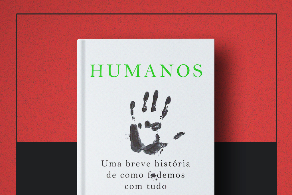Livro da semana: “Humanos: uma breve história de como f*demos com tudo”, de Tom Phillips