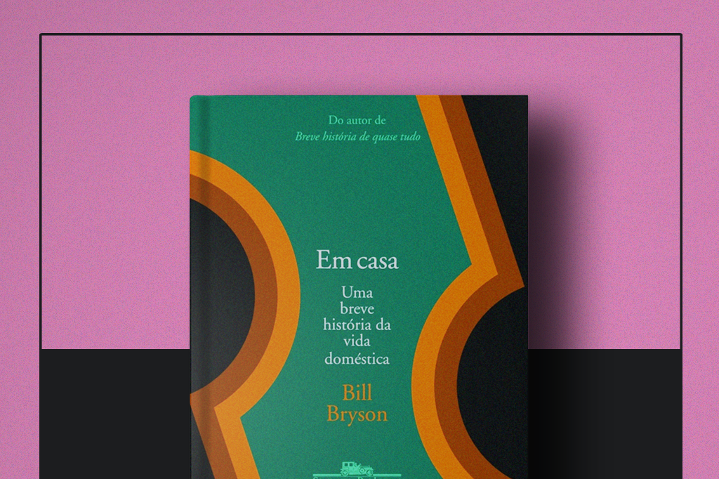 Livro da Semana: “Em Casa”, de Bill Bryson