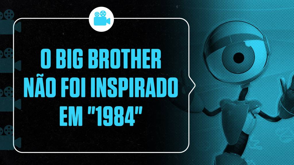 O Big Brother não foi inspirado no livro 1984